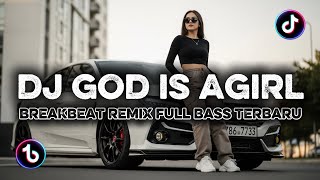 Download Lagu DJ GOD IS A GIRL BREAKBEAT REMIX FULL SONG TIK TOK TERBARU MP3