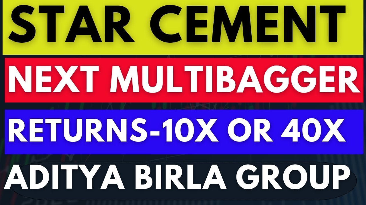 STAR CEMENT NEXT MULTIBAGGER CEMENT SECTOR ADITYA BIRLA GROUP star-cement-next-multibagger-cement-sector-aditya-birla-group