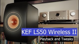KEF LS50 Wireless II - Playback and Tweaks