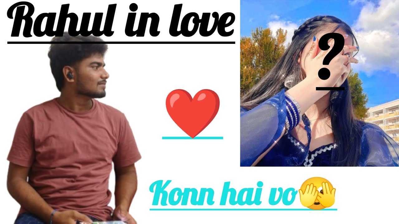Rahul ko ladhki psnd aa gyi