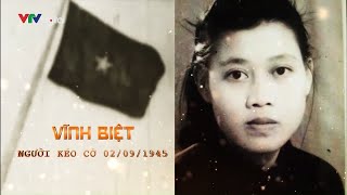 Vĩnh biệt người kéo cờ ngày 02/09/1945 | VTV24