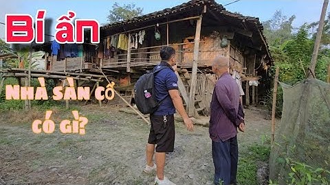 Nhà sàn cổ 40 năm của dân tộc Nùng xã văn Hán huyện đồng hỷ tỉnh Thái nguyên | ĐỒNG VLOG