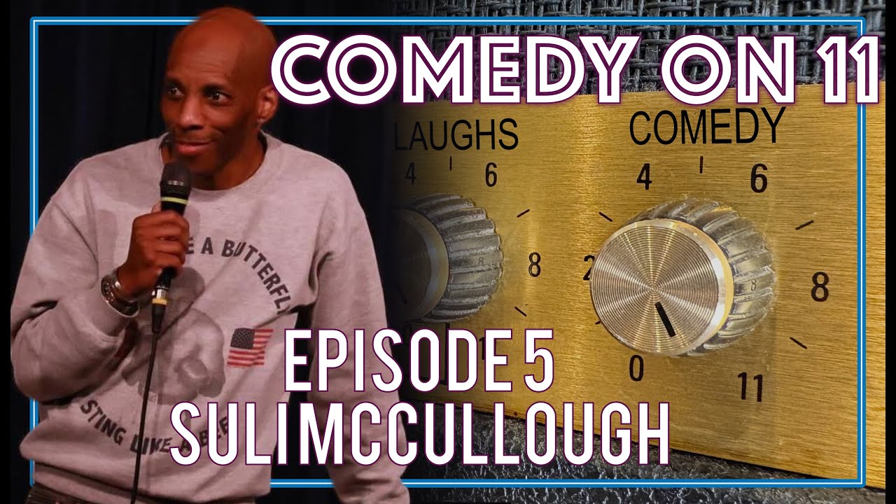 Ep. 5 - Suli Mccullough - Comedy On 11