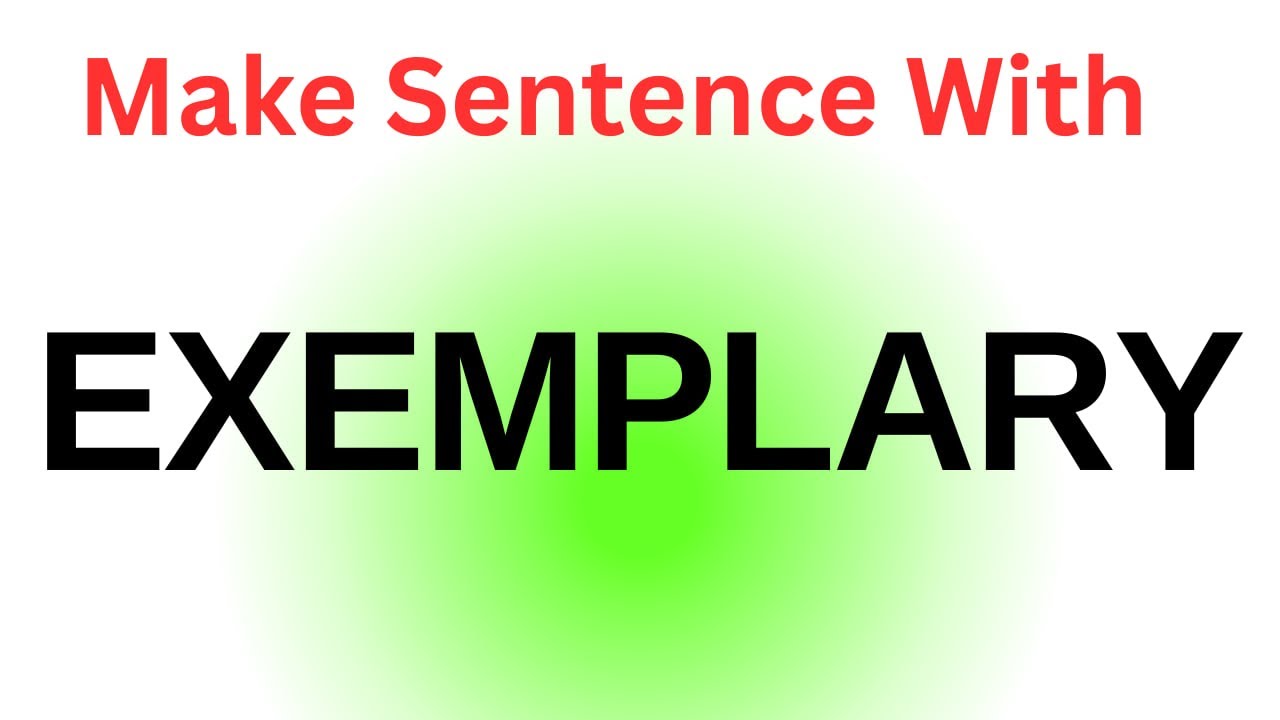 Exemplary In A Sentence | Make Sentences With Exemplary | Make Sentence Of Exemplary In English