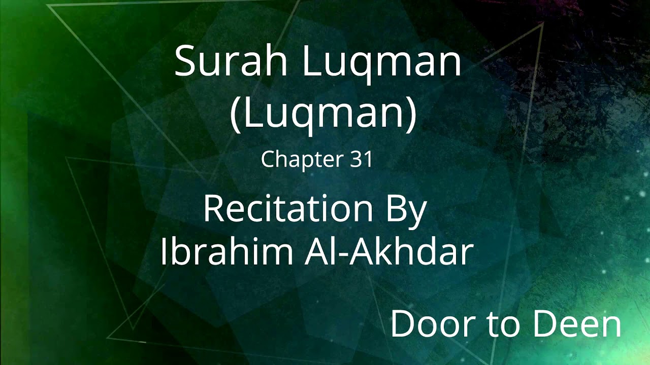 Surah Luqman (Luqman) Ibrahim Al-Akhdar Quran Recitation