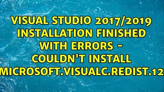 Visual Studio 2017/2019 Installation finished with errors - Couldn't install...