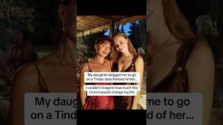 my daughter begged me to go on her tinder date#divorcestory | 00360