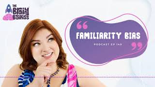 Familiarity Bias: Why the "Devil You Know" Feels Safer | The Brainy Business EP 149