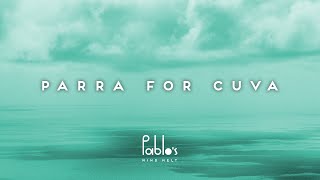 Parra For Cuva - Unfold Pablos Official