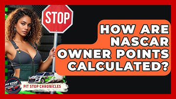 How Are NASCAR Owner Points Calculated? - Pit Stop Chronicles