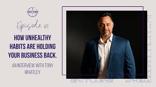 How Unhealthy Habits Are Holding Your Business Back | Tony Whatley News