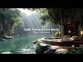 Light Tranquil Jazz Music By The Fresh Lake Placid Jazz In Outdoor Cafe Ambience For Relax Fo 