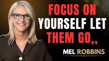 Focus On Yourself, Not Them | Mel Robbins’ Most Powerful Speech on Self-Growth