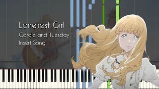 Loneliest Girl - Carole & Tuesday Episode 1, 2, 12 Insert Song - Piano Arrangement [Synthesia] chords