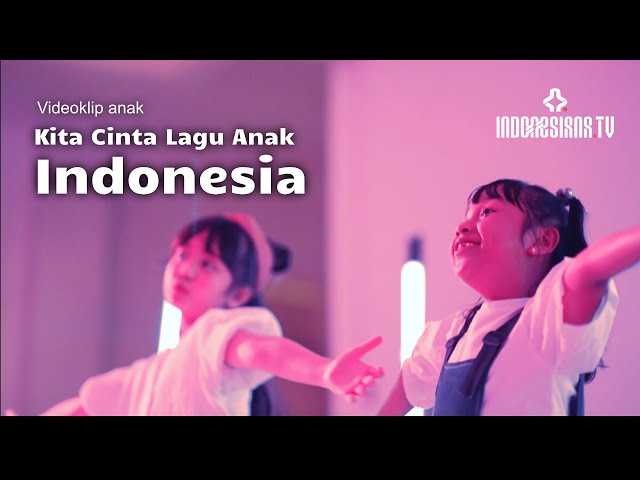 VIDEOKLIP ANAK: KITA CINTA LAGU ANAK INDONESIA class=