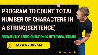 Java Program to count total number of characters in a string | Java String | Frequently Asked