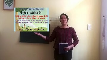 Tiếng Việt khối 5 - Tuần 25: LTVC - Liên kết các câu trong bài bằng cách lập từ ngữ