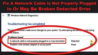 fix a network cable is not properly plugged in or may be broken detected error windows 7/8/10 pc