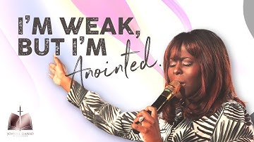 I’M WEAK BUT I’M ANOINTED | PASTOR JOANNE DANSO