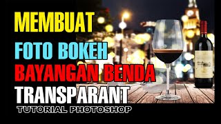 Cara simple membuat foto bokeh dan blur di photoshop | Transparant | Shadow (Photoshop Beginner) screenshot 3