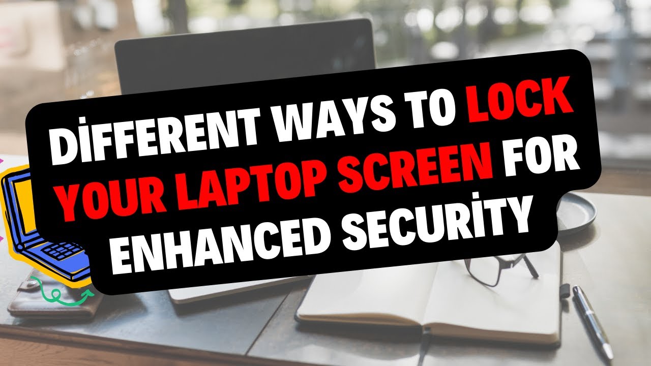 Different Ways to Lock Your Laptop Screen for Enhanced Security - YouTube