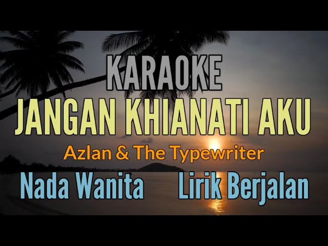 KARAOKE || JANGAN KHIANATI AKU || AZLAN || NADA WANITA class=