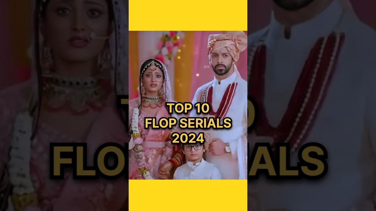 Top 10 Flop Serials 2024 