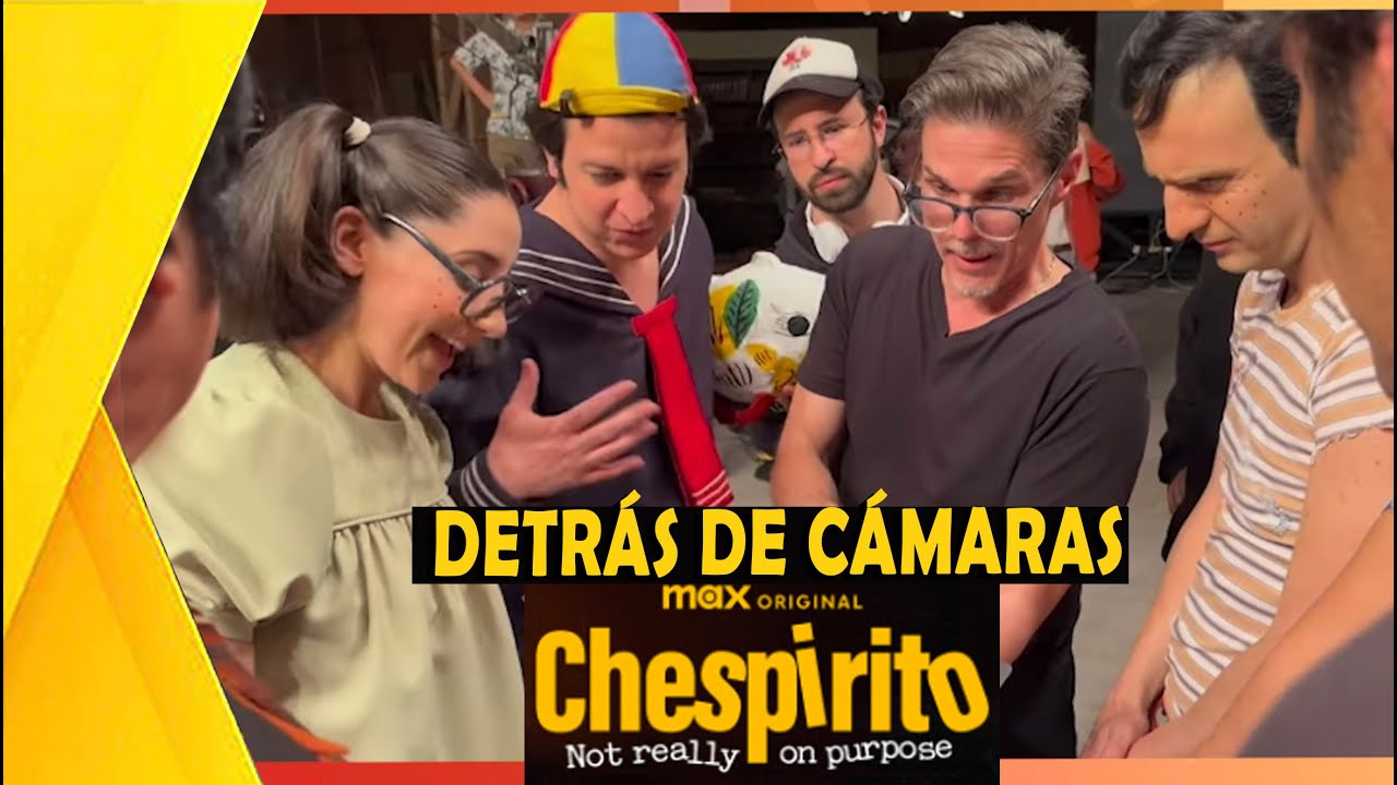 ESPECIAL detrás de CÁMARAS SERIE CHESPIRITO Sin Querer Queriendo