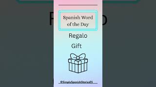 Spanish Word of the Day 🇪🇸 | What Does “Regalo” Mean? 🤔#Shorts #simplespanish #beginnerspanish