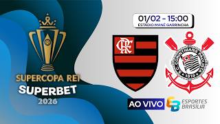 Flamengo x Corinthians - Supercopa Superbet do Brasil 2026 - Ao Vivo