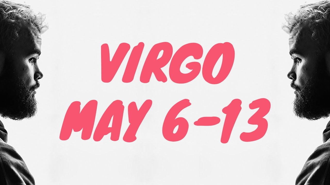 VIRGO - GET READY FOR A HUGE SURPRISE VIRGO, I HOPE YOU'RE READY TO HEAR THIS | MAY 6-13 | TAROT