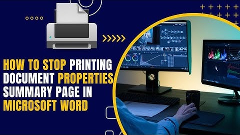 How to Stop Printing Document Properties Summary Pages in Microsoft Word 2024