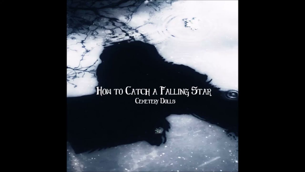 Cemetery Dolls - How To Catch A Falling Star