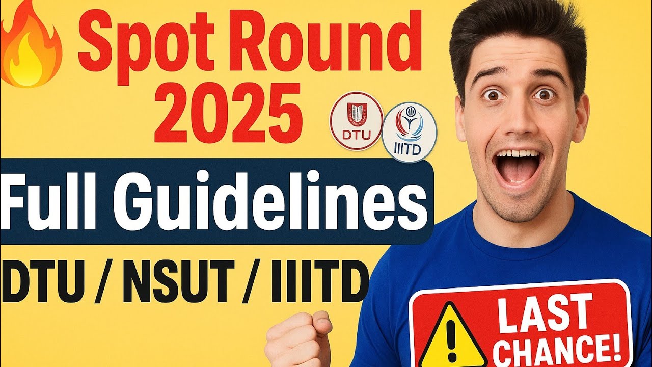 Spot Round 2025 – DTU I NSUT I IIITD I  Full Guidelines 🔥 | Last Chance for JAC Delhi Admission!