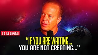 DR. JOE DISPENZA (2020) : IF YOU’RE WAITING, YOU’RE NOT CREATING