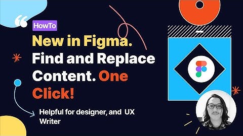 Figma101 - New Feature in Figma, Find and Replace - Simple feature but it