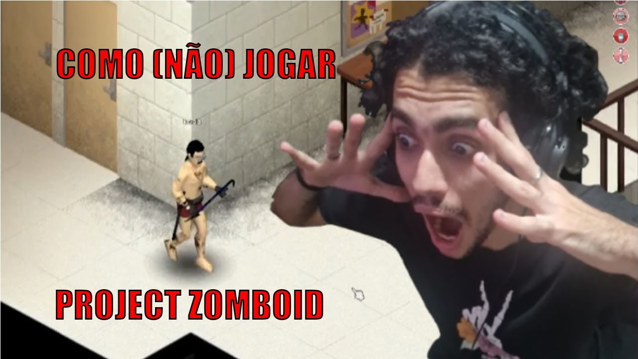 COMO (NÃO) JOGAR PROJECT ZOMBOID: ESSE JOGO PUNE MUITO