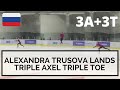 ALEXANDRA TRUSOVA LANDS TRIPLE AXEL TRIPLE TOE (3A+3T)