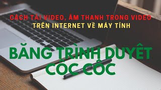 Cách tải video, âm thanh trong video về máy tính từ Cốc Cốc screenshot 1