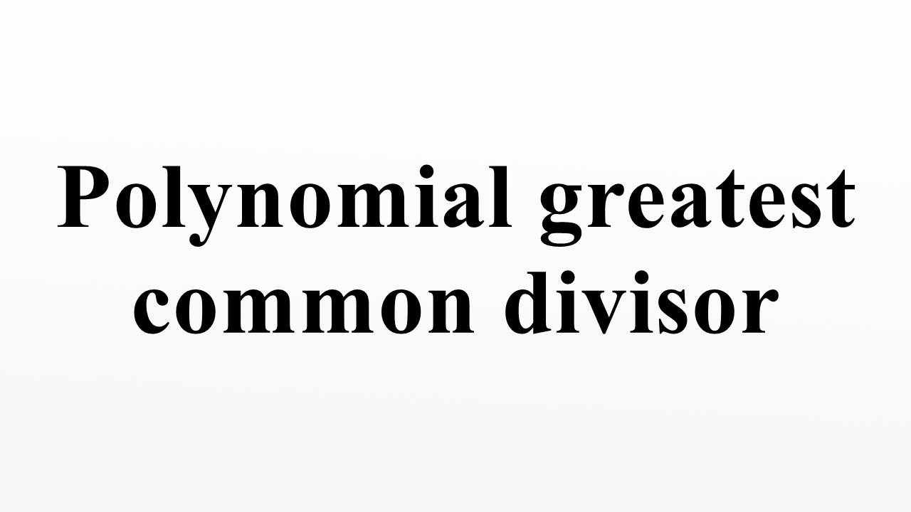 Polynomial greatest common divisor - YouTube