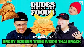 Angry Korean Tries Weird Thai Snack | Dudes Behind the Foods Episode 7
