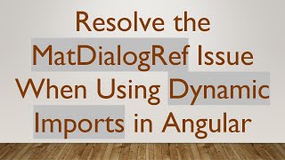 Resolve the MatDialogRef Issue When Using Dynamic Imports in Angular