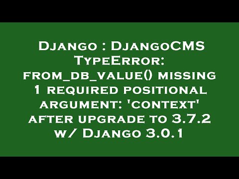 Django : DjangoCMS TypeError: from_db_value() missing 1 required positional argument: 'context' afte