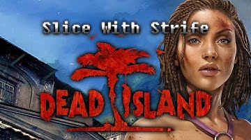 Dead Island - Slice With Strife