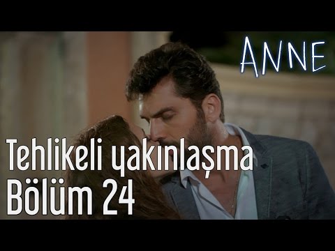 Anne 24. Bölüm - Tehlikeli Yakınlaşma