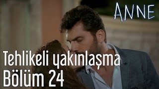 Anne 24. Bölüm - Tehlikeli Yakınlaşma