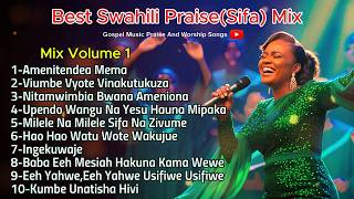 Best Swahili Praise(SIFA) Mix Volume 1 (2026)-Amenitendea Mema/Ingekuwaje/Sifa Zivume/Kumbe Unatisha