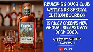 Reviewing The Duck Club Wetlands Limited Edition Bourbon From Country Superstar Riley Green