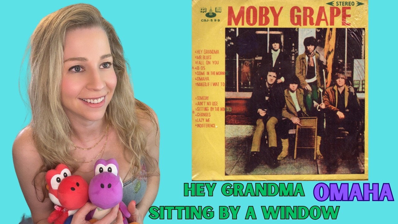 Moby Grape - Hey Grandma, Sitting by a Window, Omaha - First time