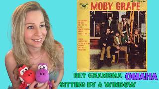 Moby Grape - Hey Grandma, Sitting by a Window, Omaha - First time